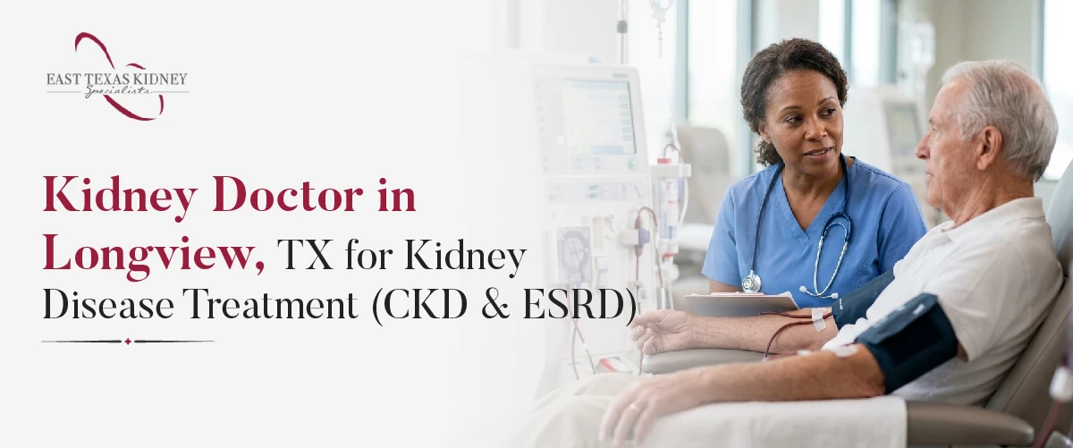 Kidney doctor in Longview TX treating CKD patient